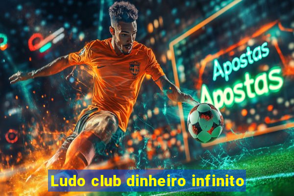 Ludo club dinheiro infinito